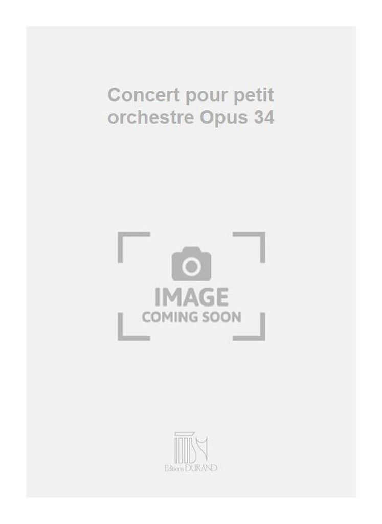 Concert pour petit orchestre Opus 34